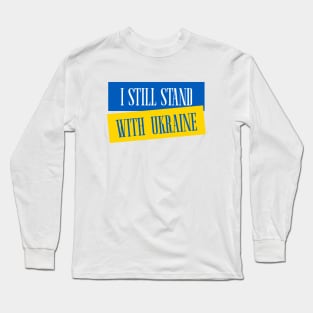 I Still Stand With Ukraine - Free Ukraine Long Sleeve T-Shirt